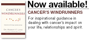 Cancer's Windrunners now available! For inspirational guidance in dealing with cancer’s impact on your life, relationships and spirit.